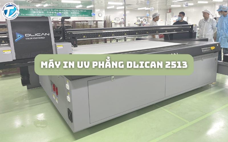 Máy in UV phẳng Dlican 2513 - Lựa chọn tốt nhất trong tầm giá&nbsp;